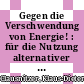 Gegen die Verschwendung von Energie! : für die Nutzung alternativer Energiequellen! /
