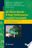 All About Maude - A High-Performance Logical Framework [E-Book] : How to Specify, Program and Verify Systems in Rewriting Logic /