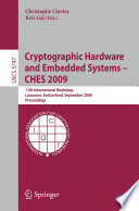 Cryptographic Hardware and Embedded Systems - CHES 2009 [E-Book] : 11th International Workshop Lausanne, Switzerland, September 6-9, 2009 Proceedings /