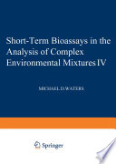 Short-Term Bioassays in the Analysis of Complex Environmental Mixtures IV [E-Book] /