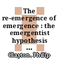 The re-emergence of emergence : the emergentist hypothesis from science to religion [E-Book] /