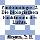Photobiologie. 2. Die biologischen Funktionen des Lichts.