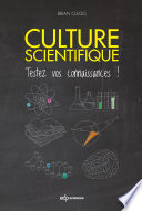 Culture scientifique : testez vos connaissances! [E-Book] /