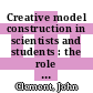 Creative model construction in scientists and students : the role of imagery, analogy, and mental stimulation [E-Book] /