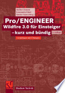 Pro/ENGINEER Wildfire 3.0 für Einsteiger — kurz und bündig [E-Book] : Grundlagen mit Übungen /