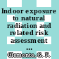 Indoor exposure to natural radiation and related risk assessment : proceedings of an international seminar : Anacapri, 03.10.83-05.10.83.