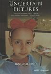 Uncertain futures : communication and culture in childhood cancer treatment /