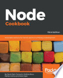 Node cookbook : actionable solutions for the full spectrum of Node.js 8 development, Third edition [E-Book] /