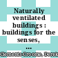 Naturally ventilated buildings : buildings for the senses, economy and society [E-Book] /