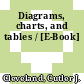 Diagrams, charts, and tables / [E-Book]