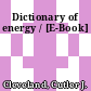 Dictionary of energy / [E-Book]