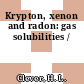 Krypton, xenon and radon: gas solubilities /