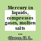 Mercury in liquids, compresses gases, molten salts and other elements /