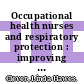 Occupational health nurses and respiratory protection : improving education and training : letter report [E-Book] /
