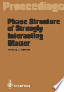 Phase Structure of Strongly Interacting Matter [E-Book] : Proceedings of a Summer School on Theoretical Physics, Held at the University of Cape Town, South Africa, January 8–19, 1990 /