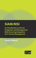 SIAM/MSI : an introduction to service integration and management/ multi-sourcing integration for IT service management [E-Book] /
