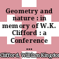 Geometry and nature : in memory of W.K. Clifford : a Conference on New Trends in Geometrical and Topological Methods in memory of William Kingdon Clifford, July 30-August 5, 1995, Madeira, Portugal [E-Book] /