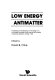 Low energy antimatter : proceedings of the Workshop on the Design of a Low Energy Antimatter Facility, held at the University of Wisconsin-Madison, October, 1985 /
