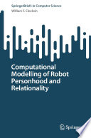 Computational Modelling of Robot Personhood and Relationality [E-Book] /