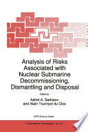 Analysis of Risks Associated with Nuclear Submarine Decommissioning, Dismantling and Disposal [E-Book] /