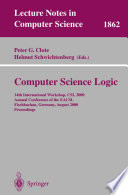Computer Science Logic [E-Book] : 14th InternationalWorkshop, CSL 2000 Annual Conference of the EACSL Fischbachau, Germany, August 21 – 26, 2000 Proceedings /