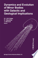 Dynamics and Evolution of Minor Bodies with Galactic and Geological Implications [E-Book] : Proceedings of the Conference held in Kyoto, Japan from October 28 to November 1,1991 /