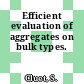 Efficient evaluation of aggregates on bulk types.