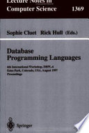 Database Programming Languages [E-Book] : 6th International Workshop, DBPL-6, Estes Park, Colorado, USA, August 18-20, 1997 /