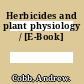 Herbicides and plant physiology / [E-Book]