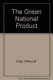 The green national product : a proposed index of sustainable economic welfare /