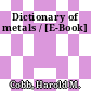 Dictionary of metals / [E-Book]