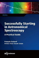Successfully starting in astronomical spectroscopy : a practical guide [E-Book] /