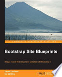 Bootstrap site blueprints : design mobile-first responcive websites with Bootstrap 3 [E-Book] /