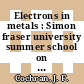Electrons in metals : Simon fraser university summer school on solid state physics 0001 : Alta-Lake, 21.08.1967-01.09.1967.