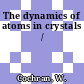 The dynamics of atoms in crystals /