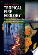 Tropical Fire Ecology [E-Book] : Climate Change, Land Use, and Ecosystem Dynamics /