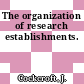 The organization of research establishments.