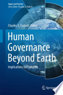 Human Governance Beyond Earth [E-Book] : Implications for Freedom /