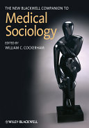 The new Blackwell companion to medical sociology /