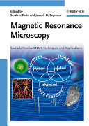 Magnetic resonance microscopy : spatially resolved NMR techniques and applications /