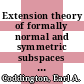 Extension theory of formally normal and symmetric subspaces [E-Book] /