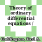Theory of ordinary differential equations /