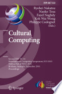 Cultural Computing [E-Book] : Second IFIP TC 14 Entertainment Computing Symposium, ECS 2010, Held as Part of WCC 2010, Brisbane, Australia, September 20-23, 2010. Proceedings /