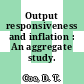 Output responsiveness and inflation : An aggregate study.