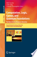 Computation, Logic, Games, and Quantum Foundations. The Many Facets of Samson Abramsky [E-Book] : Essays Dedicated to Samson Abramsky on the Occasion of His 60th Birthday /