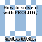 How to solve it with PROLOG /