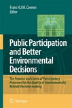 Public participation and better environmental decisions : the promise and limits of participatory processes for the quality of environmentally related decision-making /