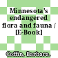 Minnesota's endangered flora and fauna / [E-Book]