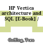 HP Vertica architecture and SQL [E-Book] /