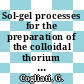 Sol-gel processes for the preparation of the colloidal thorium and thorium/uranium solution [E-Book]